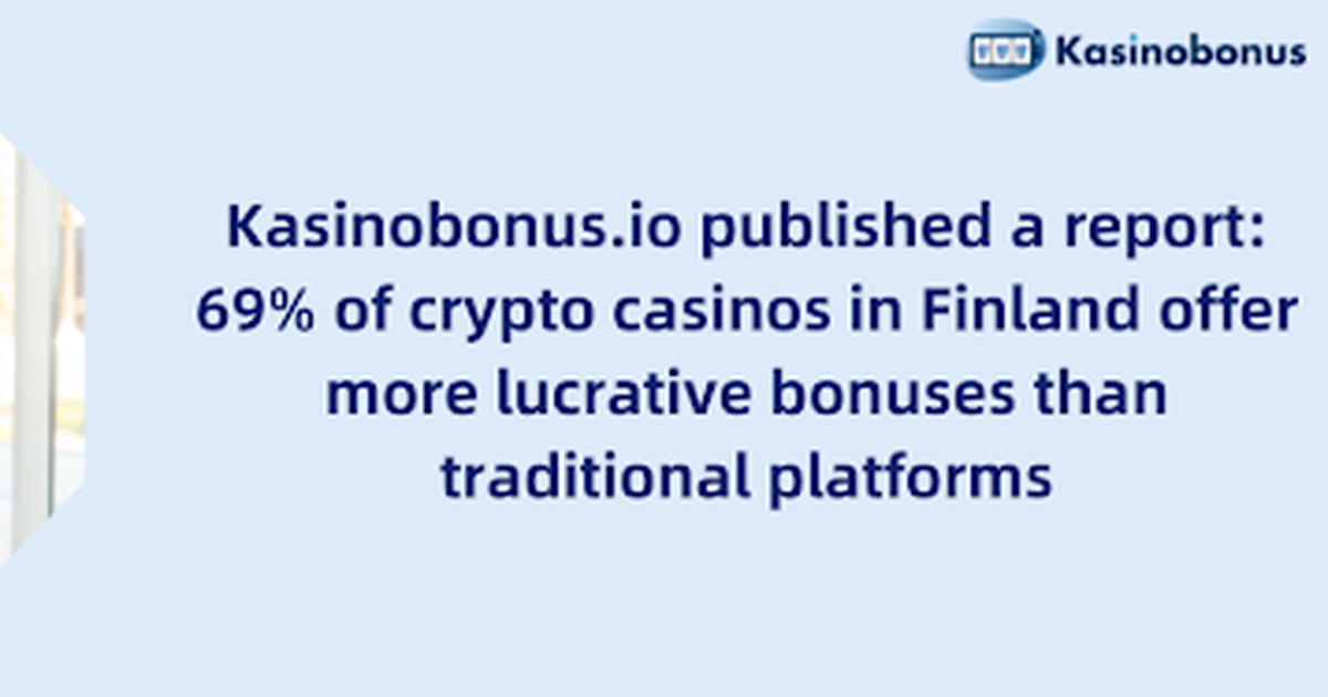 Kasinobonus.ai Publishes Report: 69% of crypto casinos in Finland offer more lucrative bonuses than traditional platforms